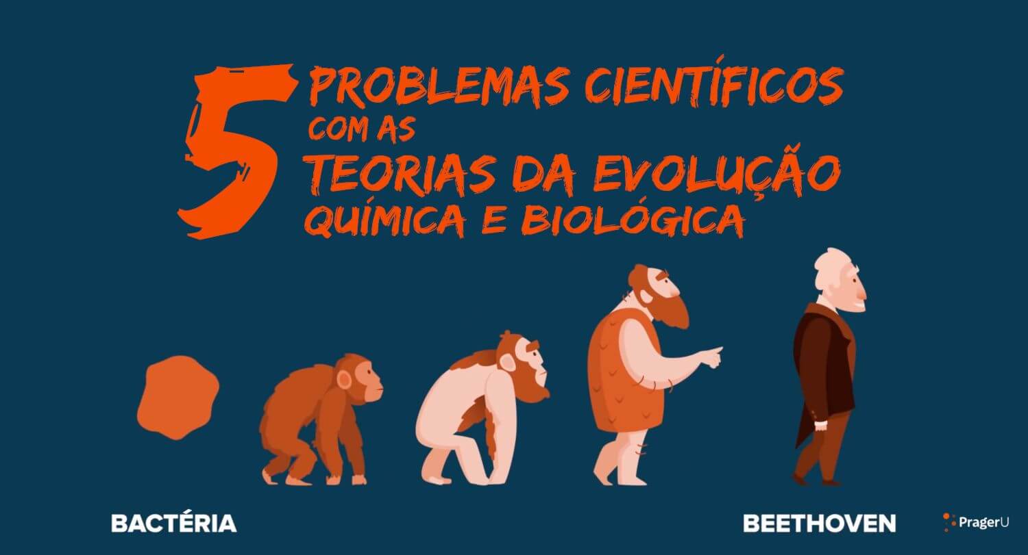 Cinco Problemas Científicos com as Teorias da Evolução Química e Biológica