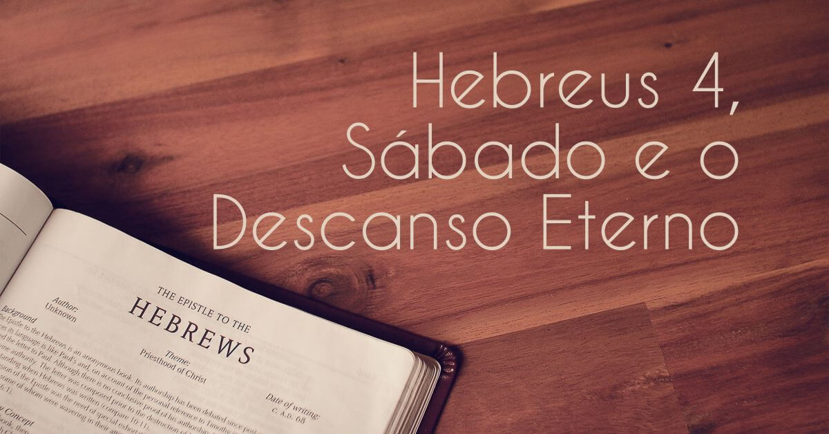 Hebreus 4, o Sábado e o Descanso Eterno