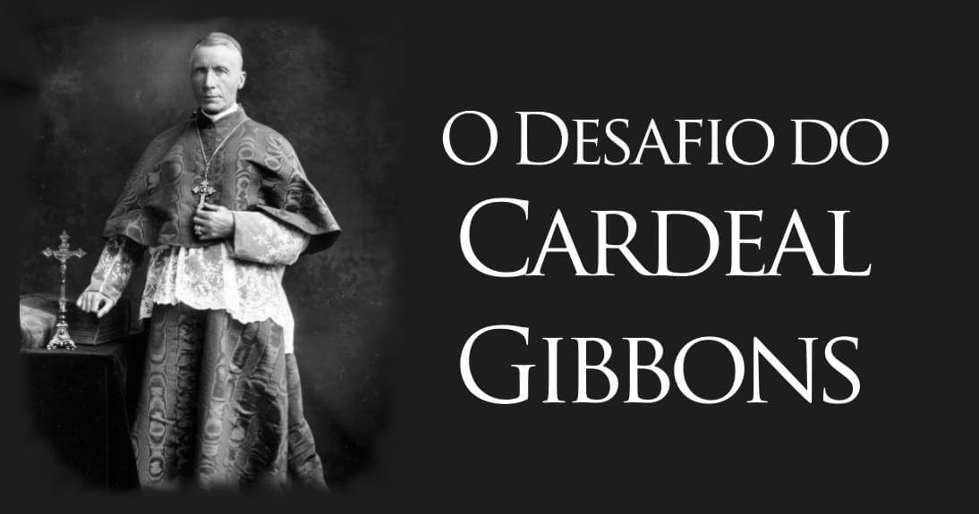 O Desafio do Cardeal Gibbons